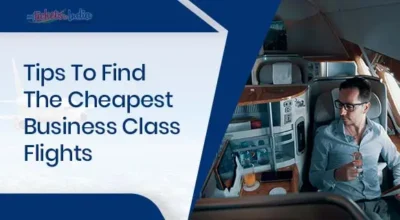 Tips to Find The Cheapest Business Class Flights